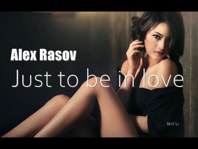 Алекс лове. Aleks Rasov. Alex Rasov just be in Love. Alex Rasov фото. Alex Rasov just to be.